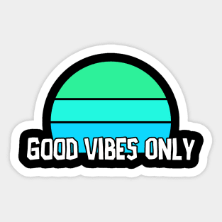 Good Vibes Only Sticker